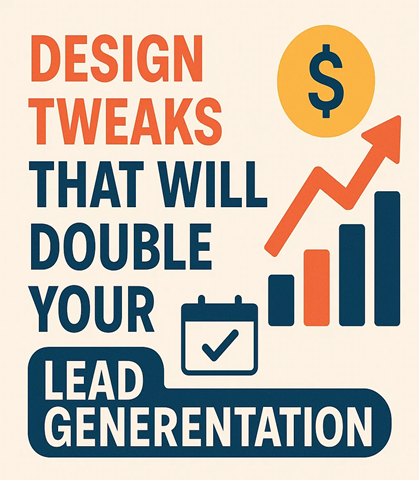 design tweaks that will double your lead generation